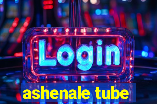 ashenale tube